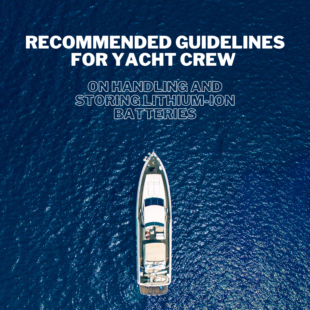 Recommended Guidelines For Yacht Crew On Handling And Storing Lithium-ion Batteries