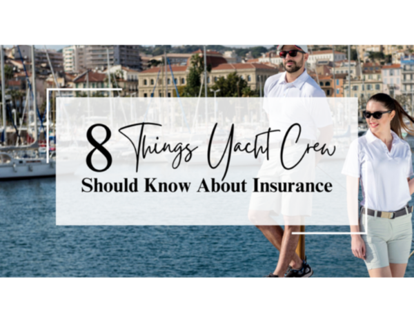 Eight Things Yacht Crew Should Know About Insurance